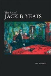 book cover of The Art of Jack B.Yeats by T.G. Rosenthal