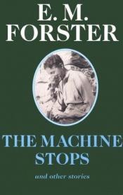 book cover of The machine stops and other stories by Edward-Morgan Forster