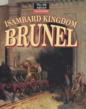 book cover of Isambard Kingdom Brunel (Tell Me About) by John Malam