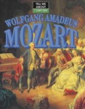 book cover of Mozart (Tell Me About) by John Malam