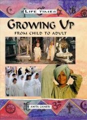 book cover of Growing Up (Life Times) by Anita Ganeri