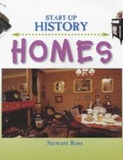 book cover of Homes (Start-up History) by Stewart Ross