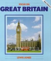 book cover of Focus on Great Britain by Lewis Jones