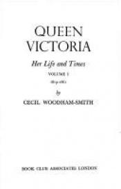 book cover of Queen Victoria : From Her Birth to the Death of the Prince Consort by Cecil Woodham-Smith