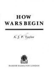 book cover of How wars begin by A. J. P. Taylor