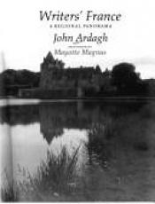 book cover of Writer's France: A Regional Panorama by John Ardagh