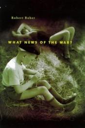book cover of What News of the War? by Robert Bober