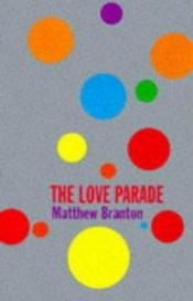book cover of The love parade by Matthew Branton