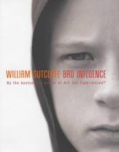 book cover of Bad influence by William Sutcliffe