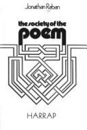 book cover of The Society of the Poem by Jonathan Raban