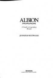 book cover of Albion: A Guide to Legendary Britain by Jennifer Westwood