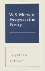 book cover of W. S. Merwin: Essays on the Poetry by Cary Nelson