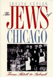 book cover of The Jews of Chicago by Irving Cutler