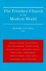 book cover of The Primitive Church in Modern World by Richard T. Hughes
