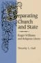 Separating Church and State: ROGER WILLIAMS AND RELIGIOUS LIBERTY