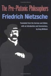 book cover of The Pre-Platonic Philosophers (International Nietzsche Studies) by Friedrich Nietzsche