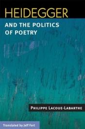 book cover of Heidegger and the politics of poetry by Philippe Lacoue-Labarthe