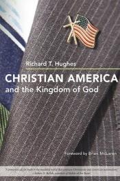 book cover of Christian America and the Kingdom of God by Richard T. Hughes