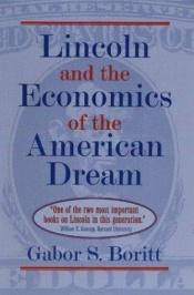 book cover of Lincoln and the Economics of the American Dream by Gabor Boritt