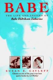 book cover of Babe: The Life and Legend of Babe Didrikson Zaharias by Susan E. Cayleff