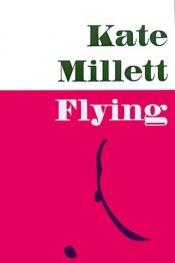 book cover of Flying by كيت ميليت
