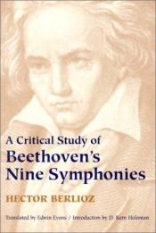 book cover of A Critical Study of Beethoven's Nine Symphonies with A few words on His Trios an by Hector Berlioz
