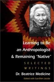 book cover of Learning to be an Anthropologist: Selected Writings by Beatrice Medicine