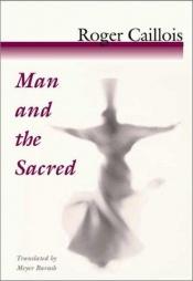 book cover of Man and the Sacred by Roger Caillois