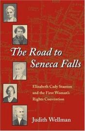 book cover of The Road to Seneca Falls: Elizabeth Cady Stanton and the First Woman's Rights Convention (Women in American History) by Judith Wellman