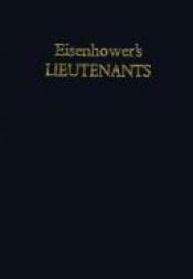 book cover of Eisenhower's Lieutenants: The Campaign of France and Germany 1944-1945 Volume I by Russell Weigley