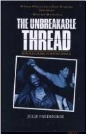 book cover of The Unbreakable Thread by Julie Frederikse