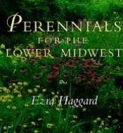 book cover of Perennials for the lower Midwest by Ezra Haggard