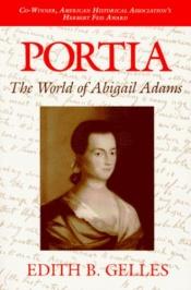 book cover of Portia: The World of Abigail Adams by Edith Gelles