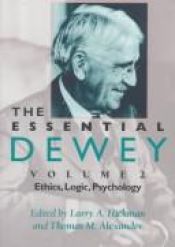 book cover of The Essential Dewey, Vol. 2: Ethics, Logic, Psychology by John Dewey