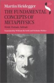 book cover of The Fundamental Concepts of Metaphysics: World, Finitude, Solitude by Martin Heidegger