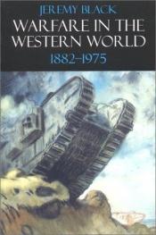 book cover of Warfare in the Western World, 1882-1975 by Jeremy Black