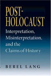book cover of Post-Holocaust: Interpretation, Misinterpretation, And The Claims Of History (Jewish Literature and Culture) by Berel Lang
