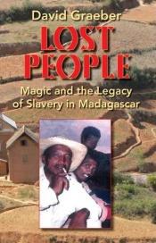 book cover of Lost people : magic and the legacy of slavery in Madagascar by David Graeber