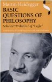 book cover of Basic Questions of Philosophy: Selected "Problems" of "Logic" (Studies in Continental Thought) by Martin Heidegger