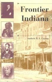 book cover of Frontier Indiana by Andrew Cayton