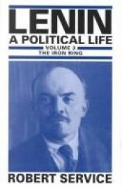 book cover of Lenin: A Political Life, The Strengths of Contradiction, Vol. 1 by Robert Service
