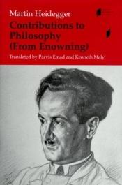 book cover of Contributions to Philosophy : (From Enowning) by مارتین هایدگر