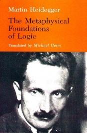book cover of The Metaphysical Foundations of Logic by Martin Heidegger