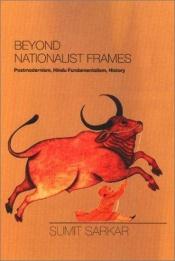 book cover of Beyond Nationalist Frames: Postmodernism, Hindu Fundamentalism, History by Sumit Sarkar