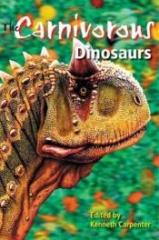book cover of The Carnivorous Dinosaurs (Life of the Past) by 