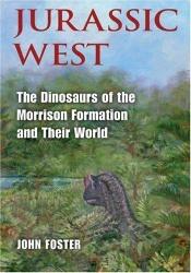 book cover of Jurassic West: The Dinosaurs of the Morrison Formation and their World by John Foster