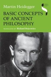 book cover of Basic concepts of ancient philosophy by Martin Heidegger