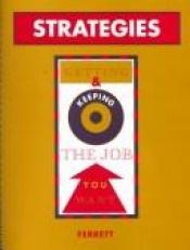 book cover of Strategies Getting and Keeping the Job You Want by Sharon Ferrett