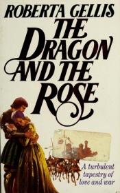 book cover of The Dragon and the Rose by Roberta Gellis