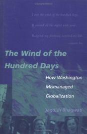 book cover of The Wind of the Hundred Days: How Washington Mismanaged Globalization by Jagdish Bhagwati